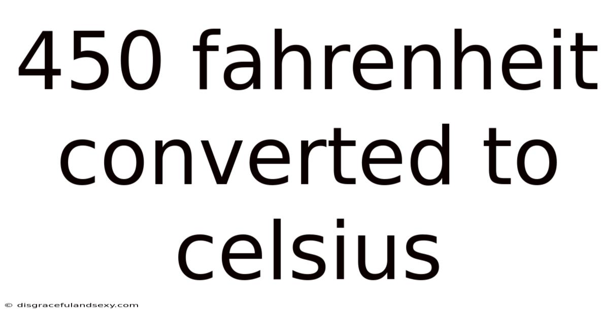 450 Fahrenheit Converted To Celsius