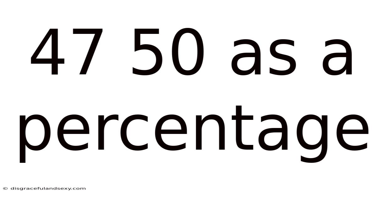 47 50 As A Percentage