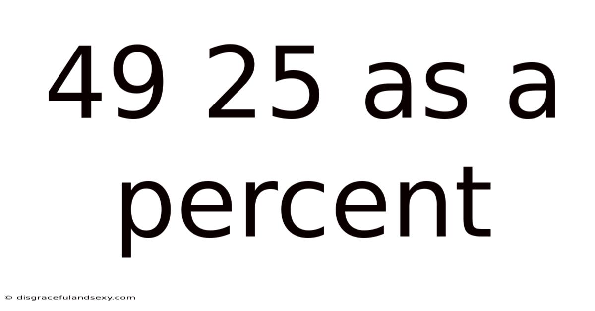 49 25 As A Percent
