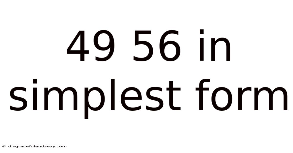 49 56 In Simplest Form