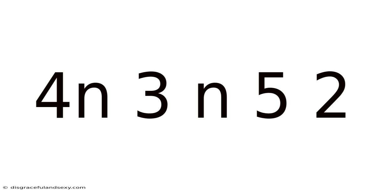 4n 3 N 5 2