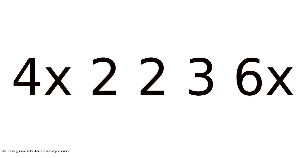 4x 2 2 3 6x