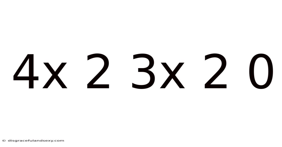 4x 2 3x 2 0