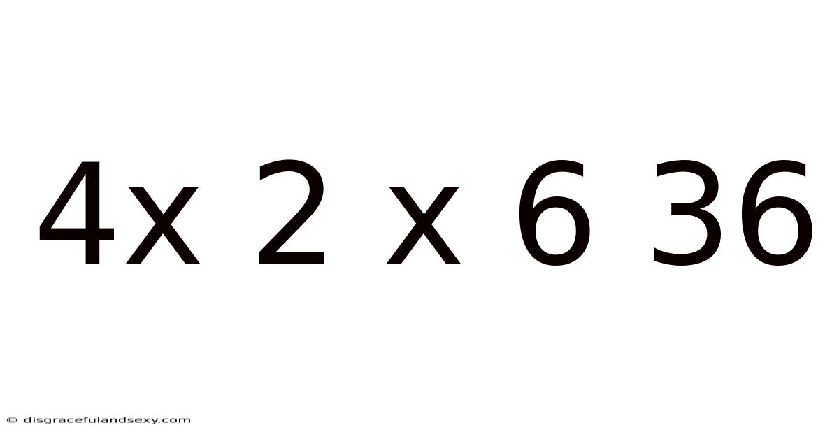 4x 2 X 6 36