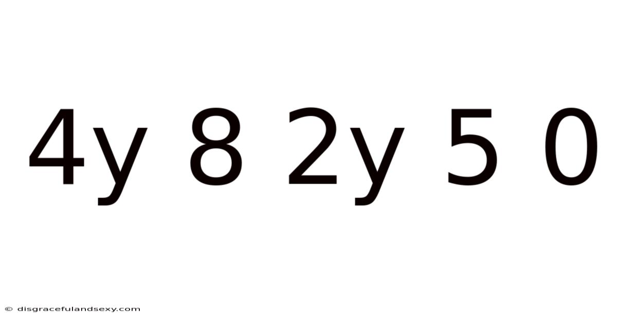 4y 8 2y 5 0