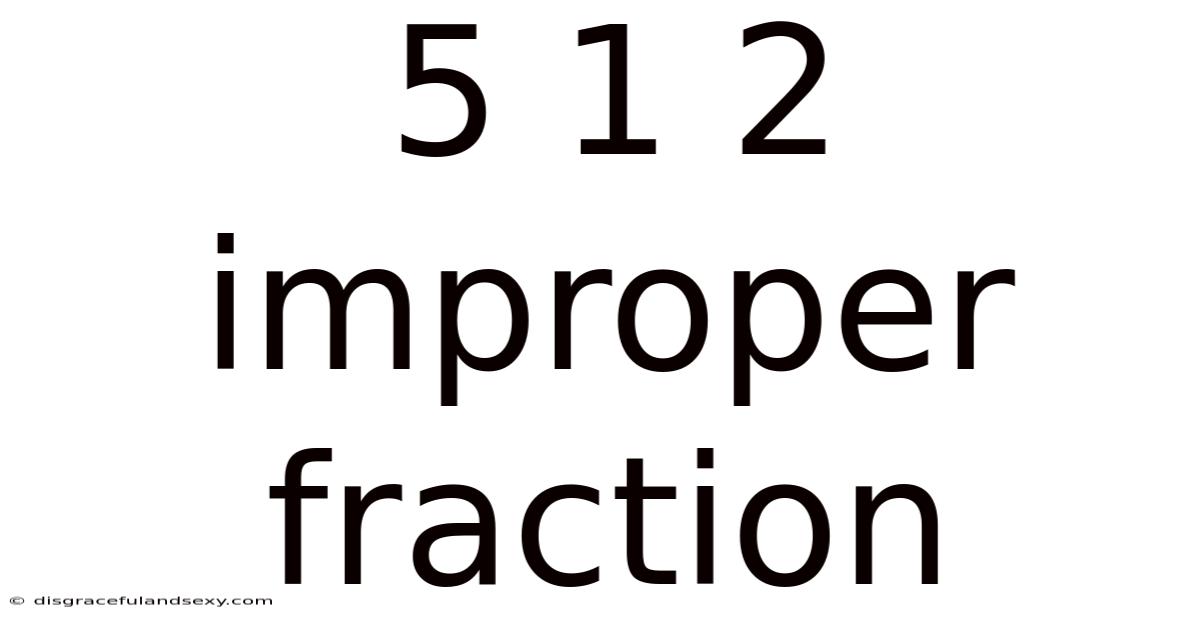 5 1 2 Improper Fraction