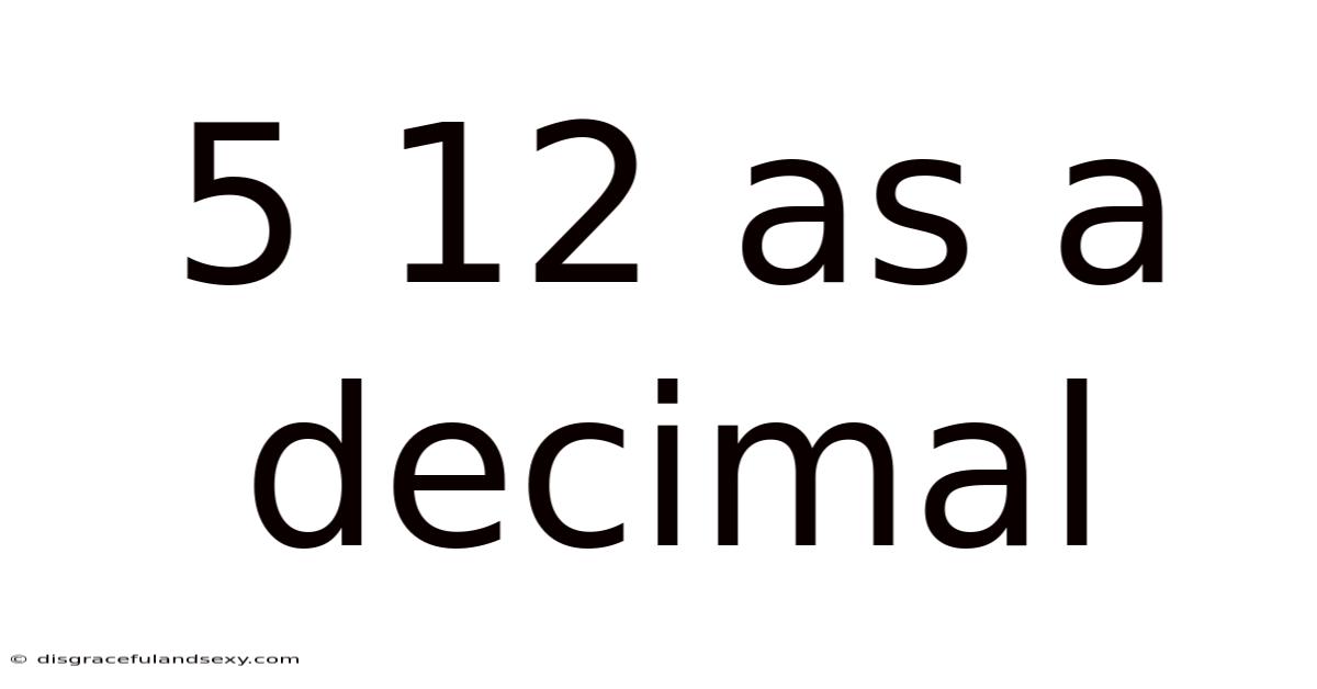 5 12 As A Decimal