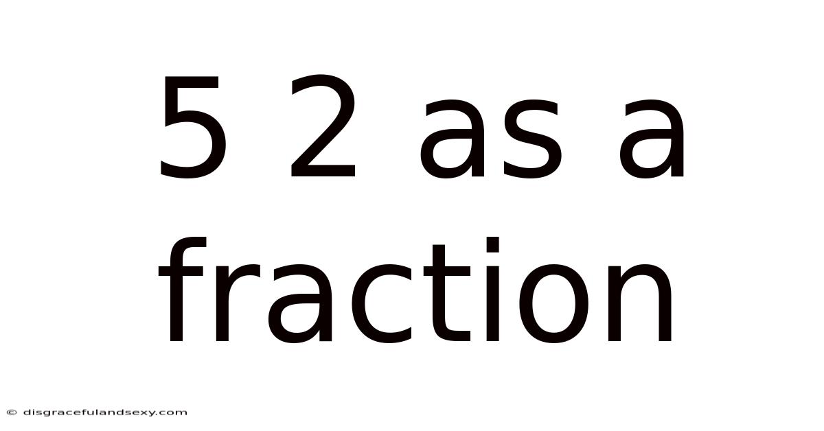 5 2 As A Fraction