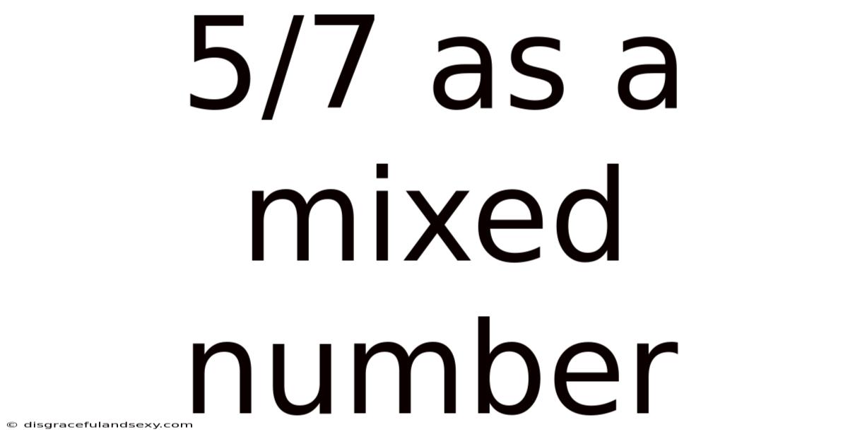 5/7 As A Mixed Number