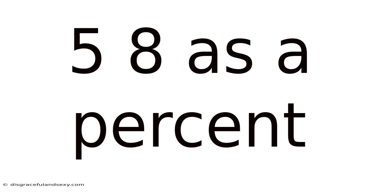 5 8 As A Percent