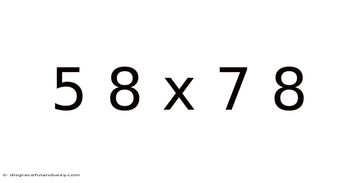 5 8 X 7 8