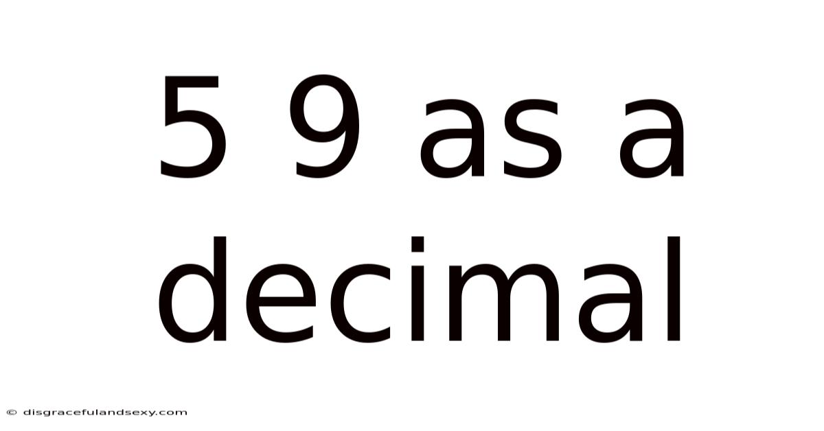 5 9 As A Decimal