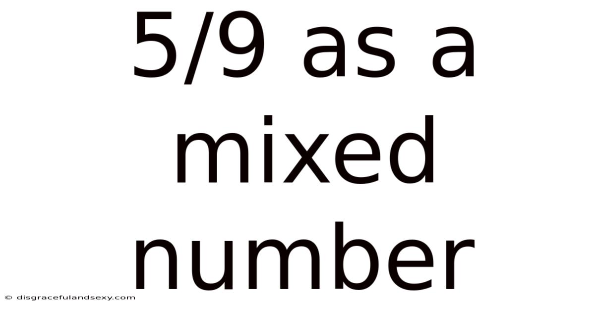 5/9 As A Mixed Number