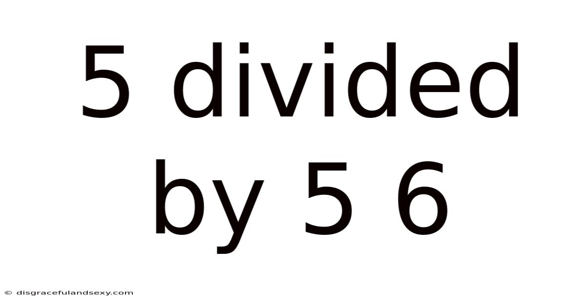 5 Divided By 5 6