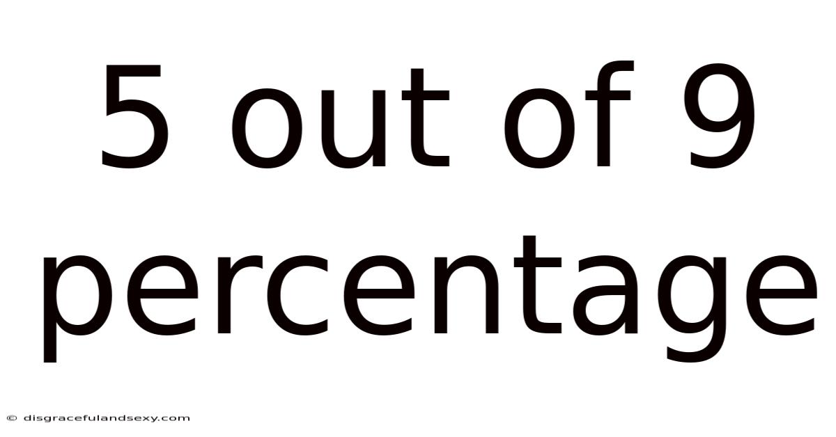 5 Out Of 9 Percentage