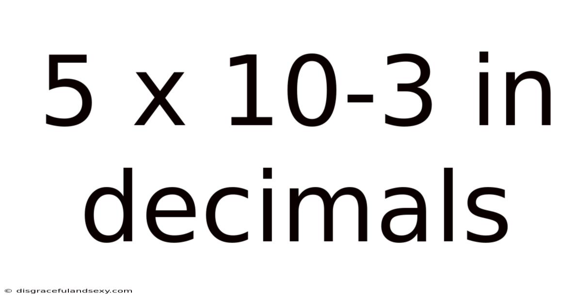 5 X 10-3 In Decimals