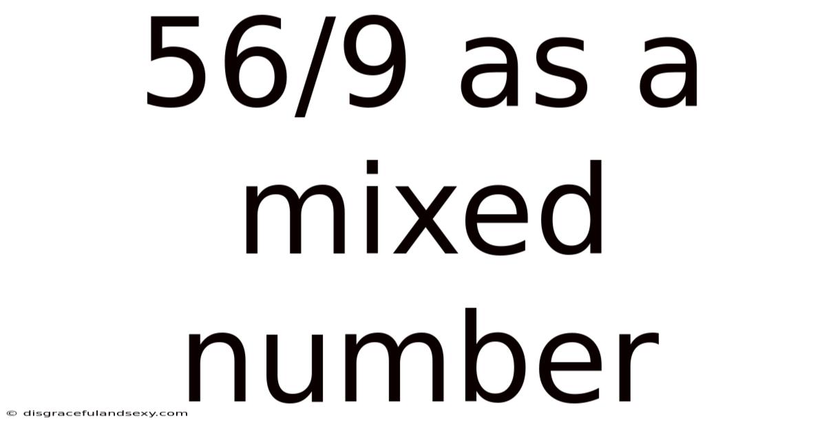 56/9 As A Mixed Number
