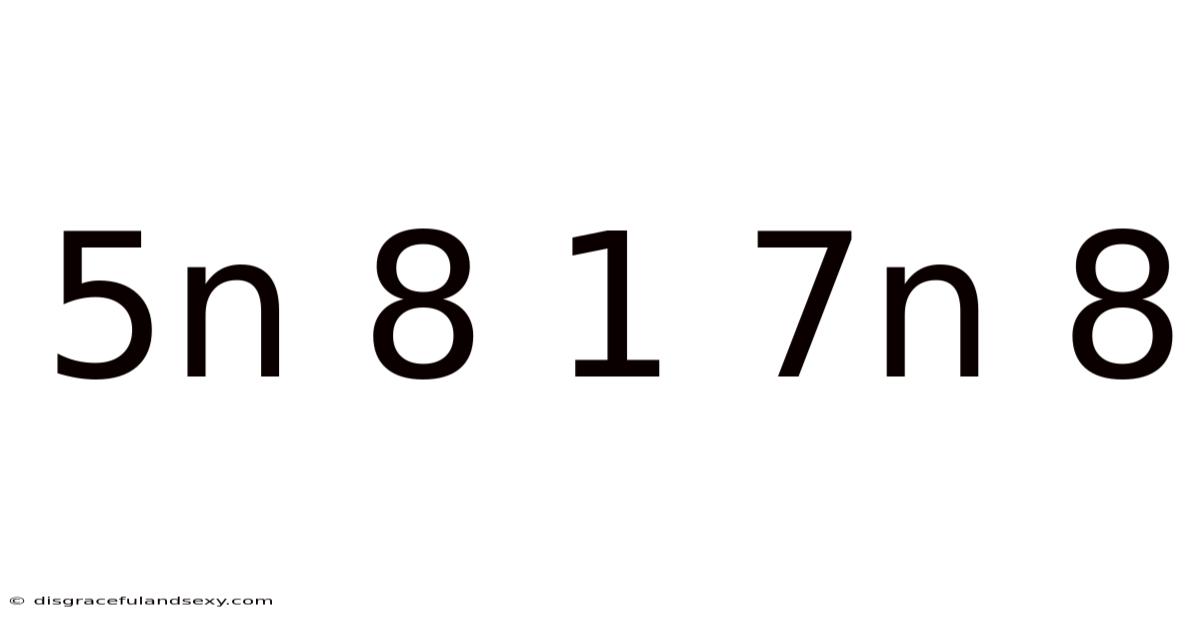 5n 8 1 7n 8