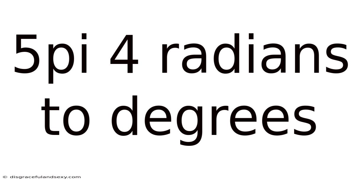 5pi 4 Radians To Degrees