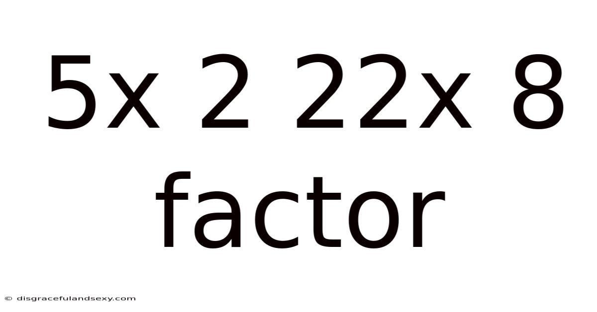 5x 2 22x 8 Factor