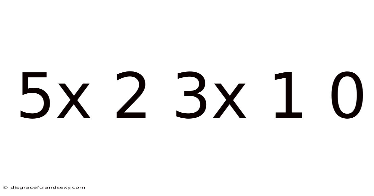 5x 2 3x 1 0