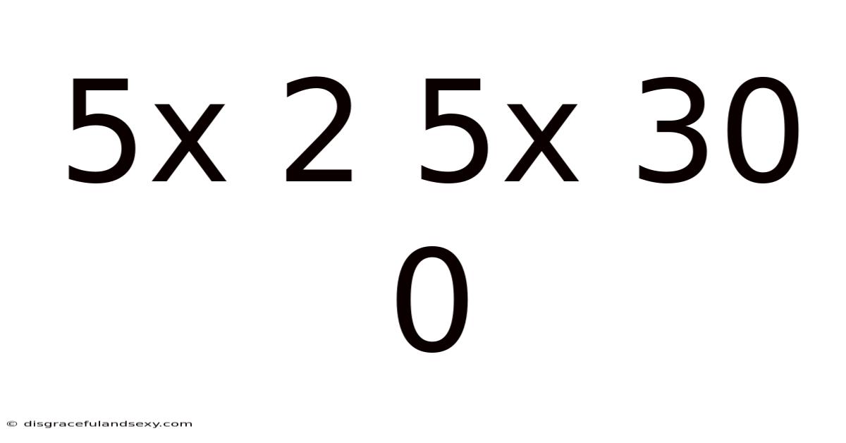 5x 2 5x 30 0