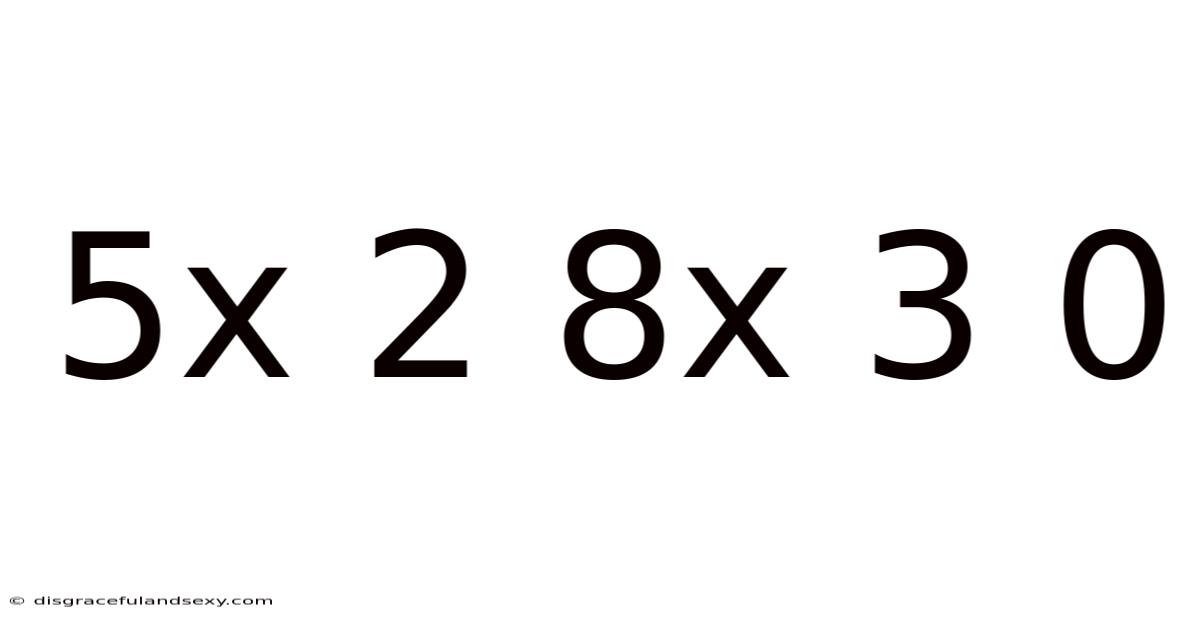 5x 2 8x 3 0