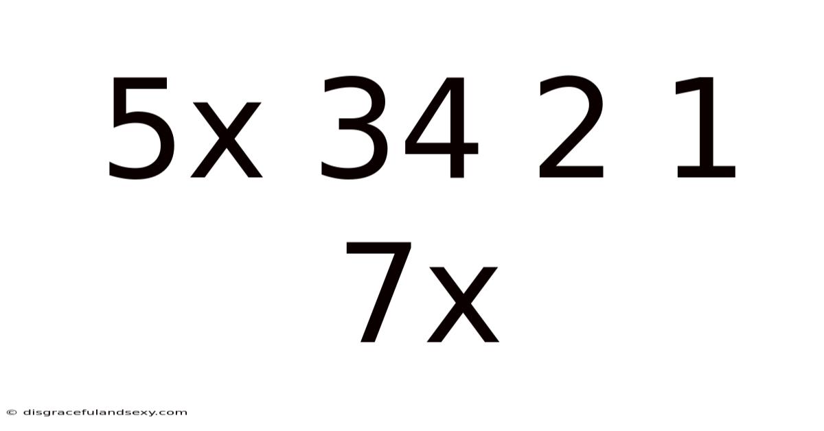 5x 34 2 1 7x