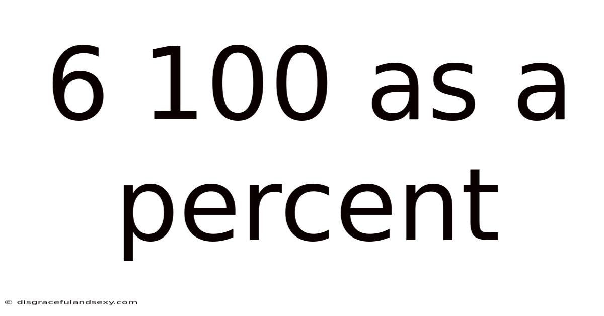 6 100 As A Percent