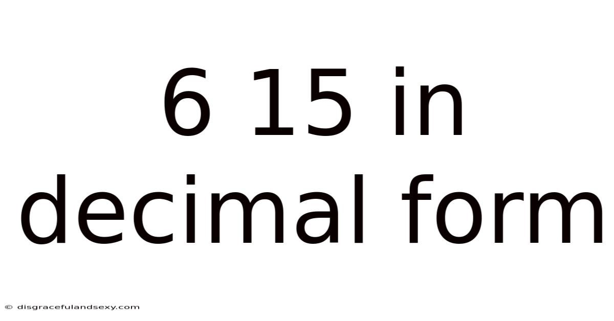 6 15 In Decimal Form