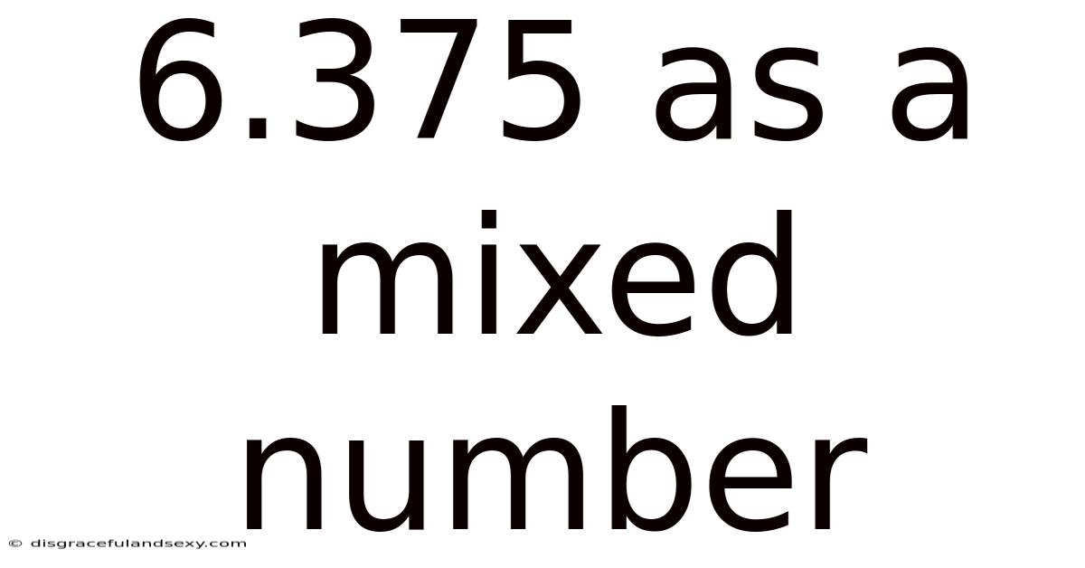 6.375 As A Mixed Number