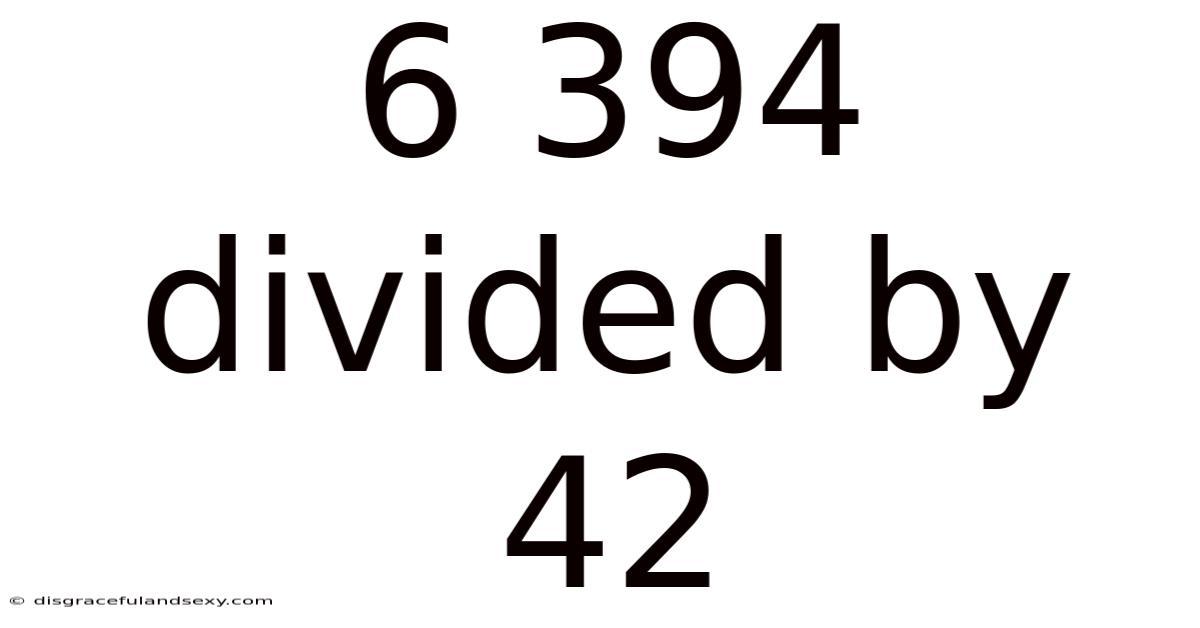6 394 Divided By 42