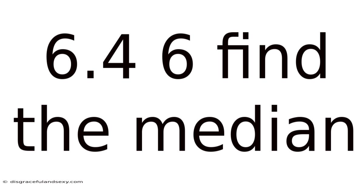 6.4 6 Find The Median