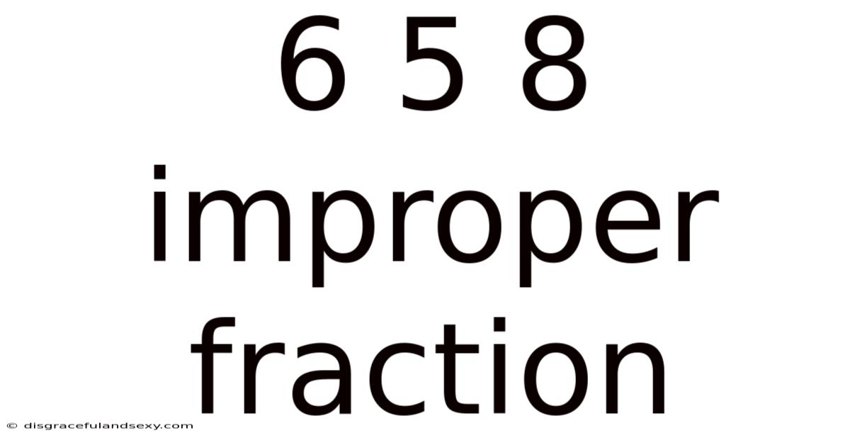 6 5 8 Improper Fraction