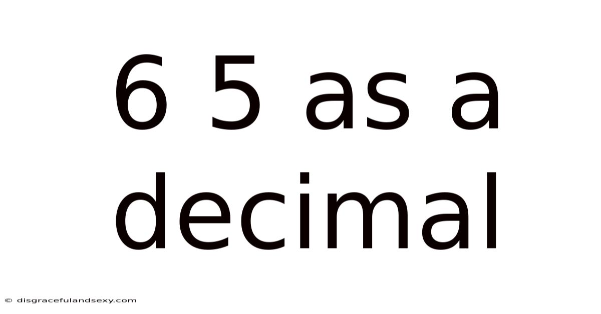 6 5 As A Decimal