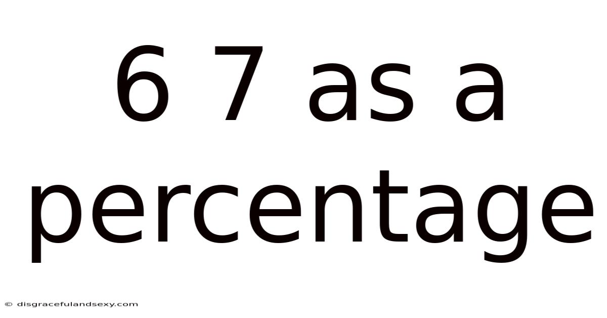 6 7 As A Percentage