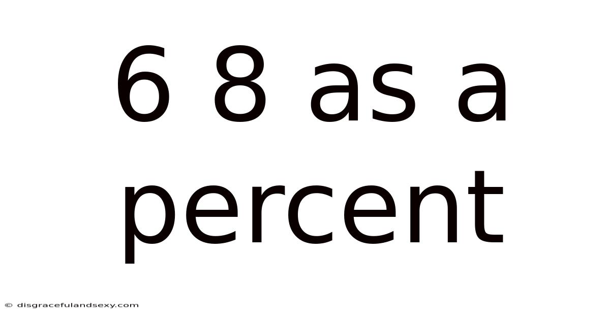 6 8 As A Percent