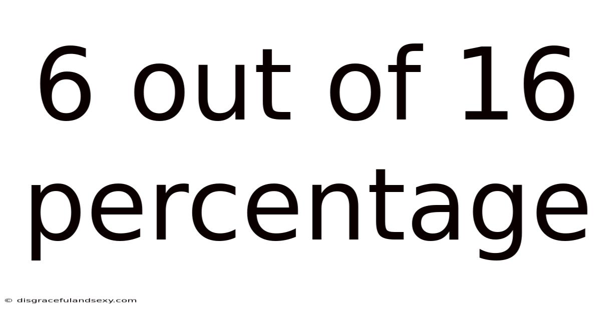 6 Out Of 16 Percentage