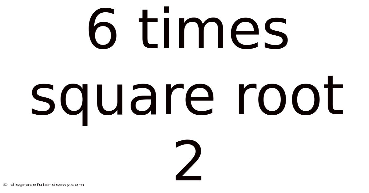 6 Times Square Root 2
