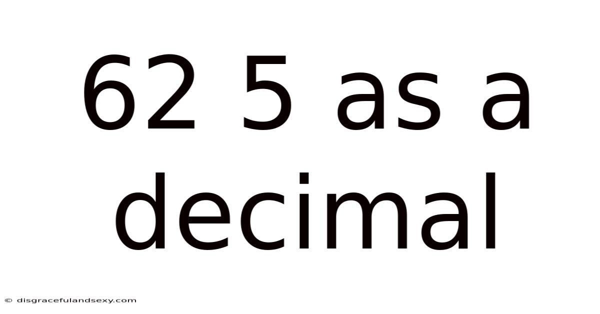 62 5 As A Decimal