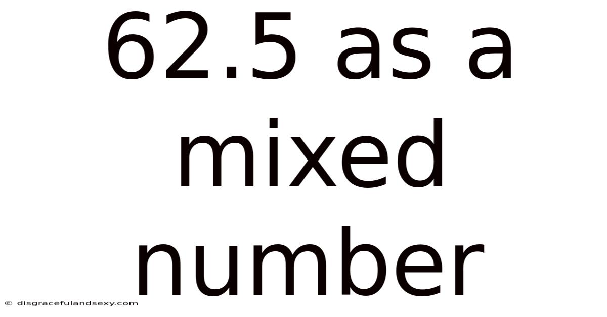62.5 As A Mixed Number