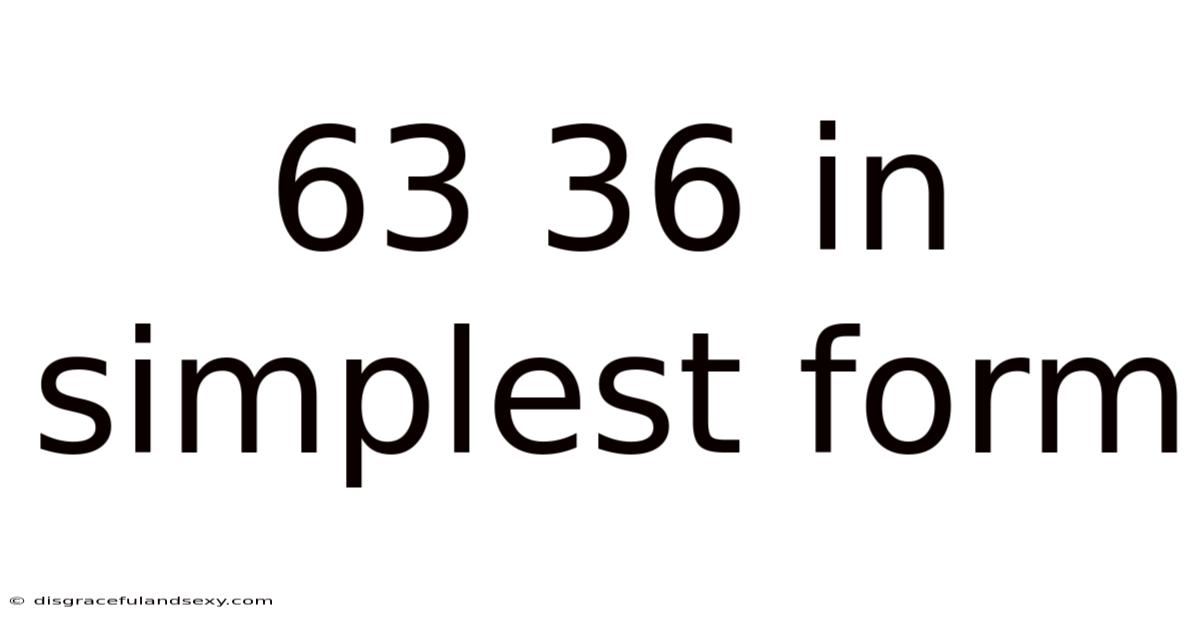 63 36 In Simplest Form