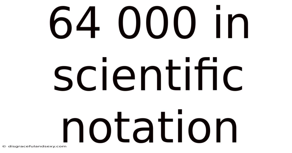 64 000 In Scientific Notation