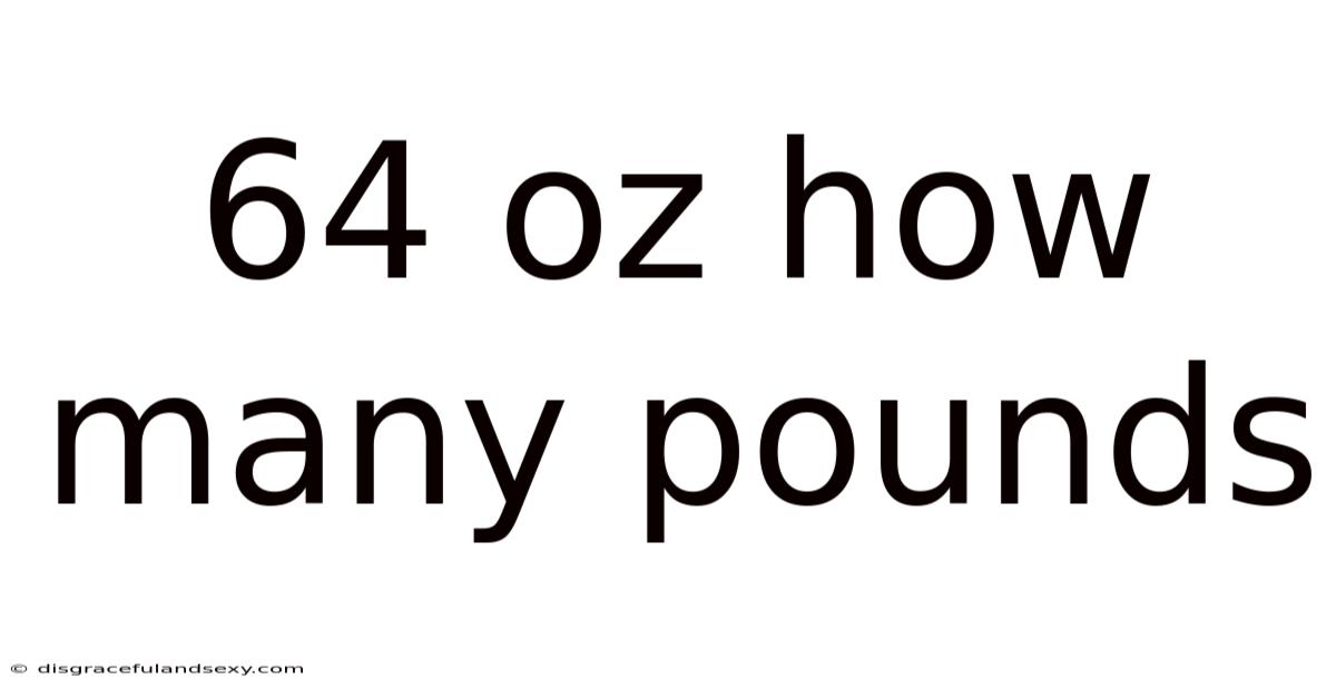64 Oz How Many Pounds