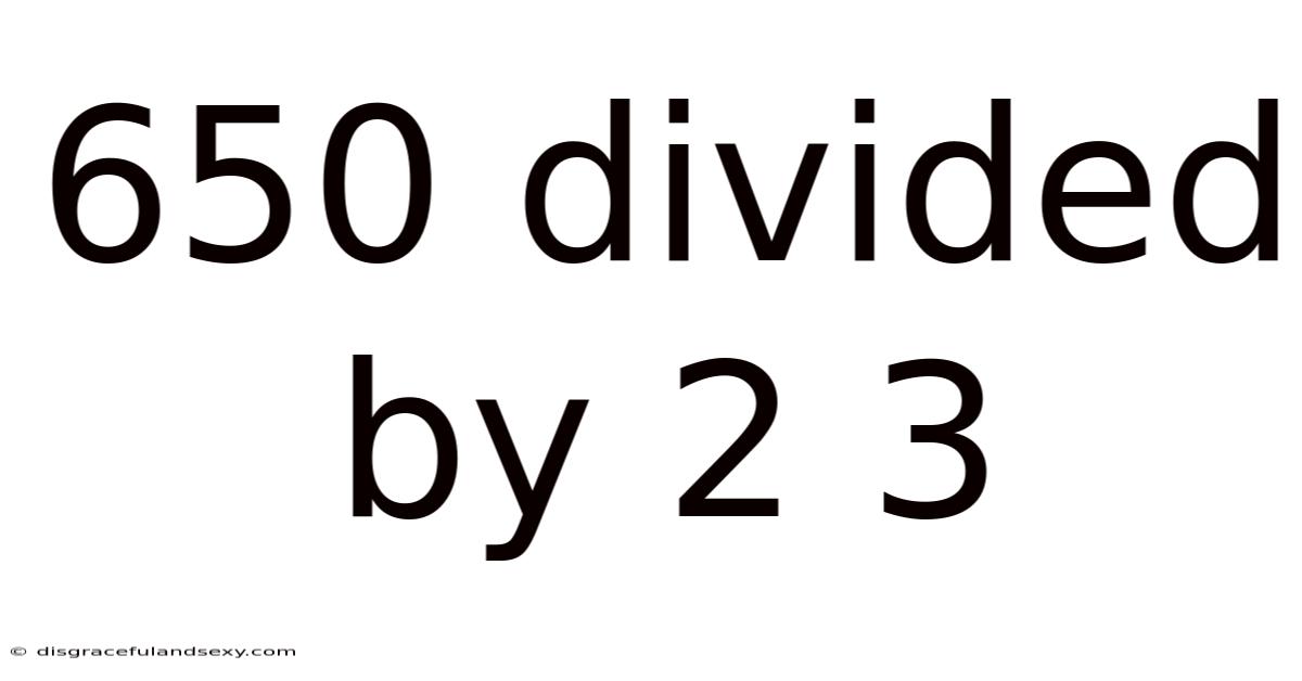 650 Divided By 2 3