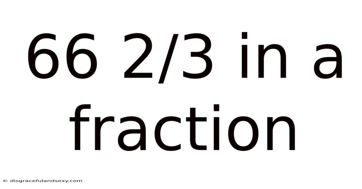 66 2/3 In A Fraction