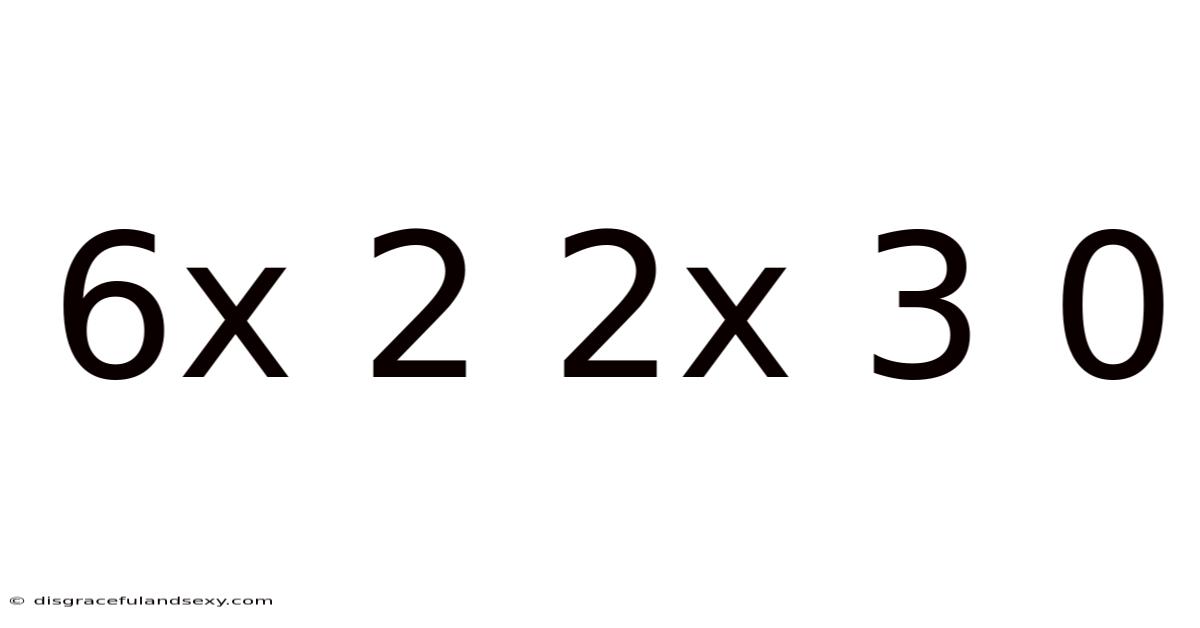 6x 2 2x 3 0