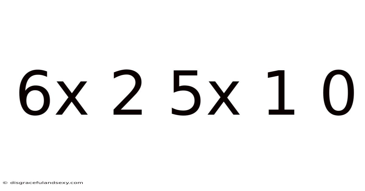 6x 2 5x 1 0