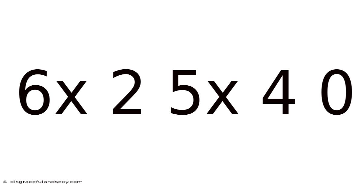6x 2 5x 4 0