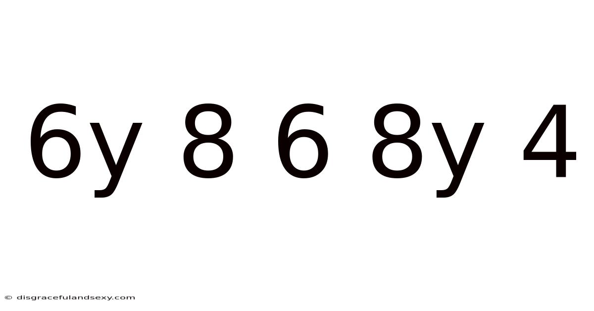 6y 8 6 8y 4